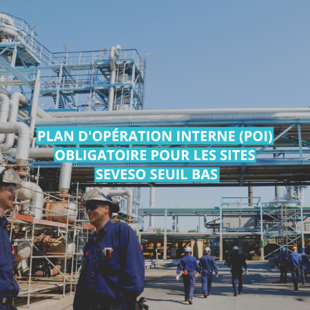 POI : une nouvelle réglementation pour les sites SEVESO seuil bas